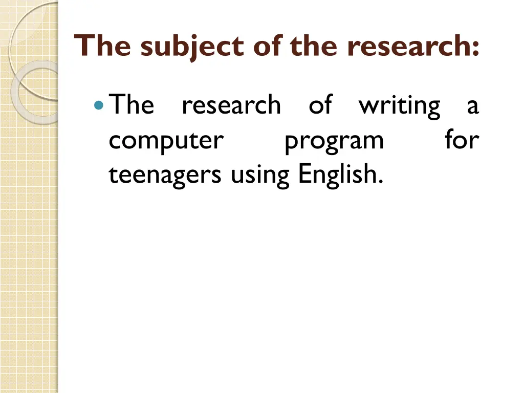 the subject of the research