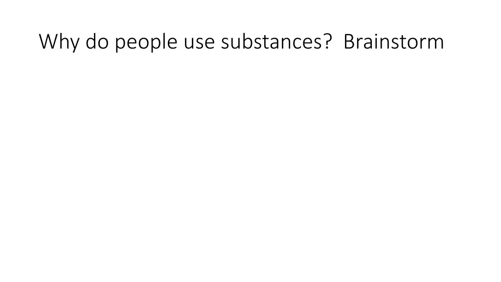 why do people use substances brainstorm