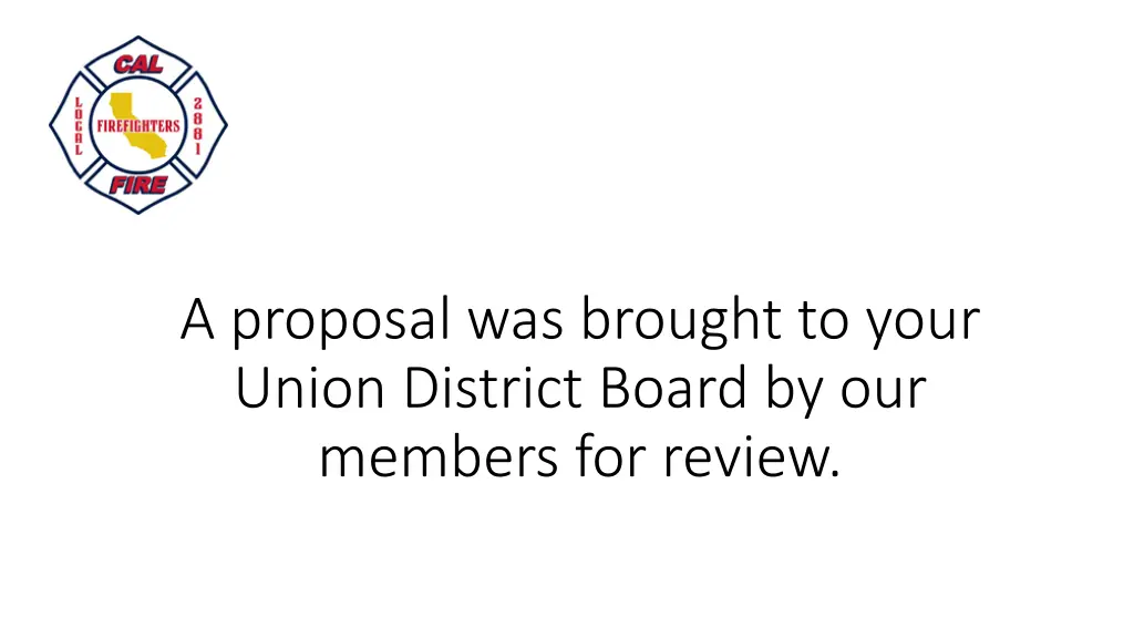 a proposal was brought to your union district