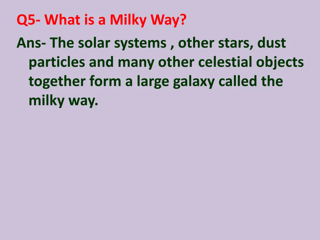 q5 what is a milky way ans the solar systems