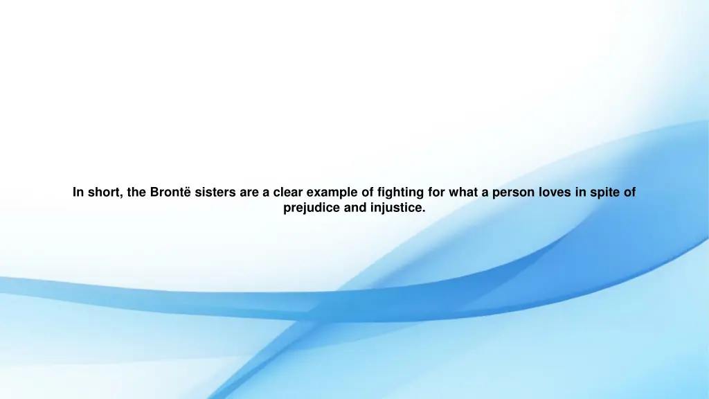 in short the bront sisters are a clear example
