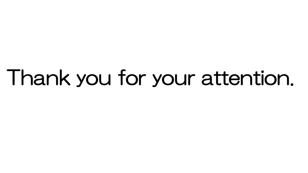 thank you for your attention thank you for your