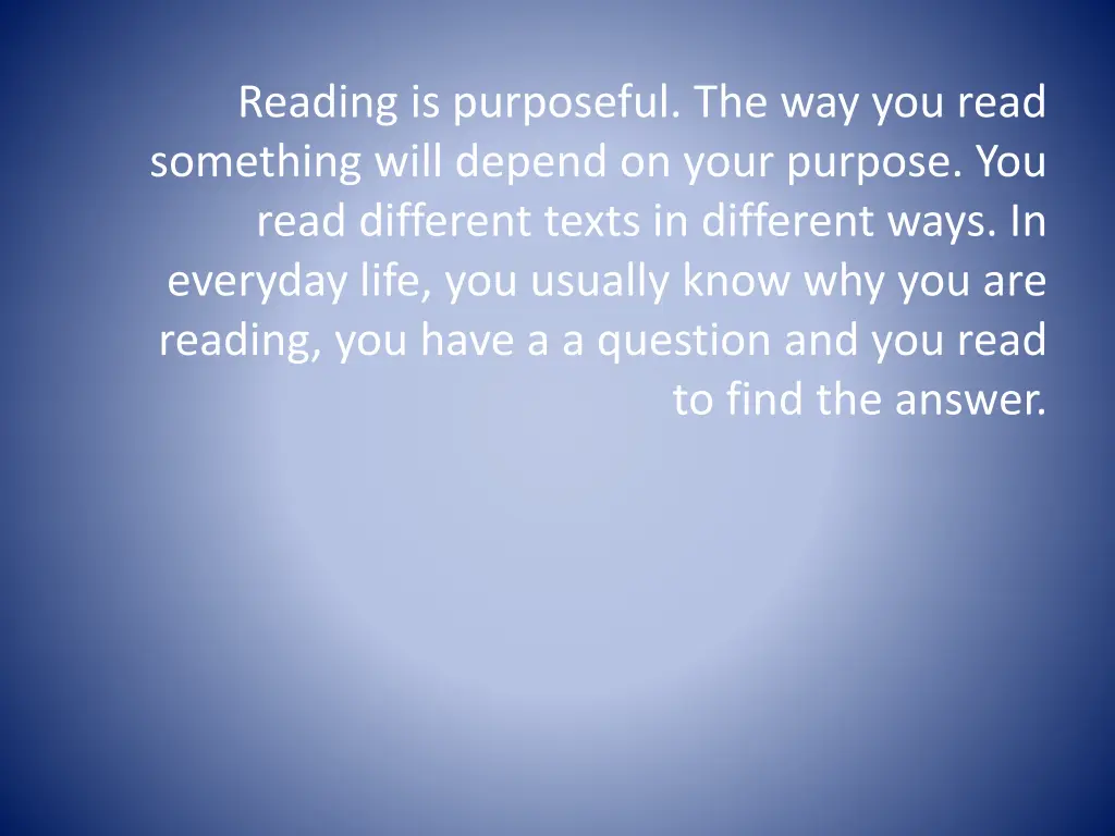 reading is purposeful the way you read something