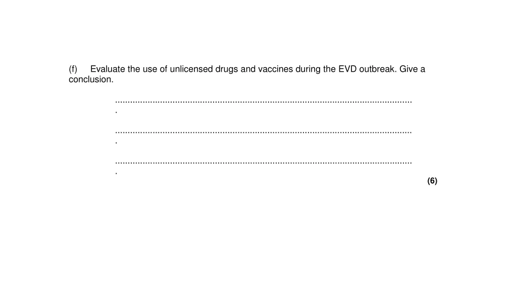 f evaluate the use of unlicensed drugs