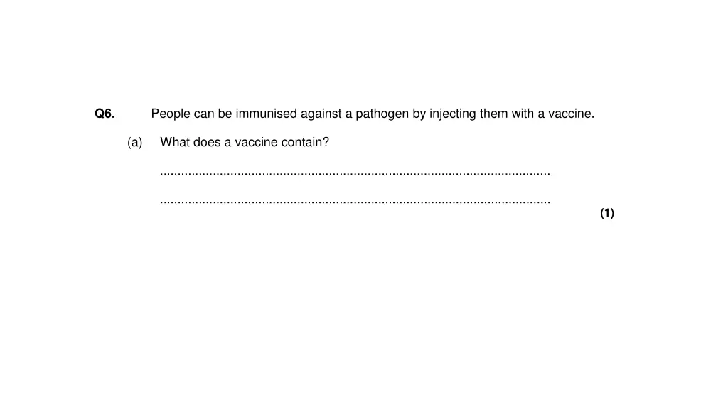 q6 people can be immunised against a pathogen
