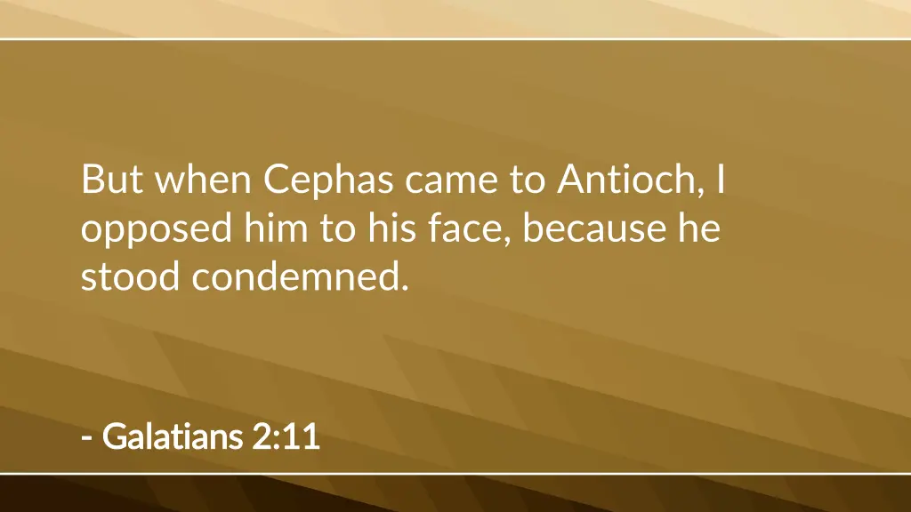 but when cephas came to antioch i opposed