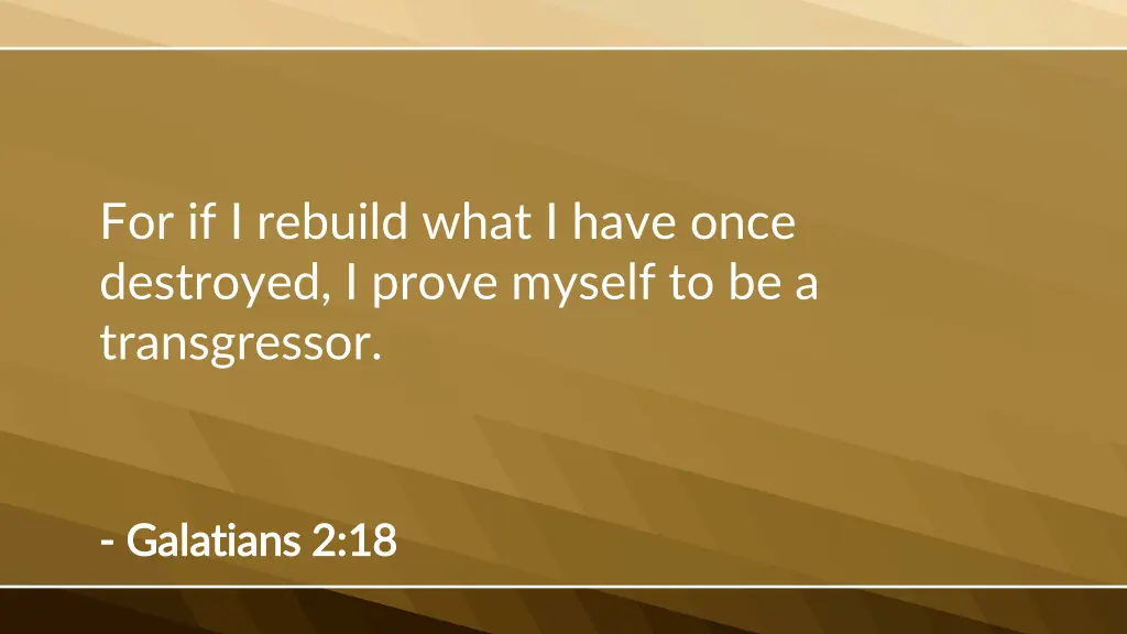 for if i rebuild what i have once destroyed