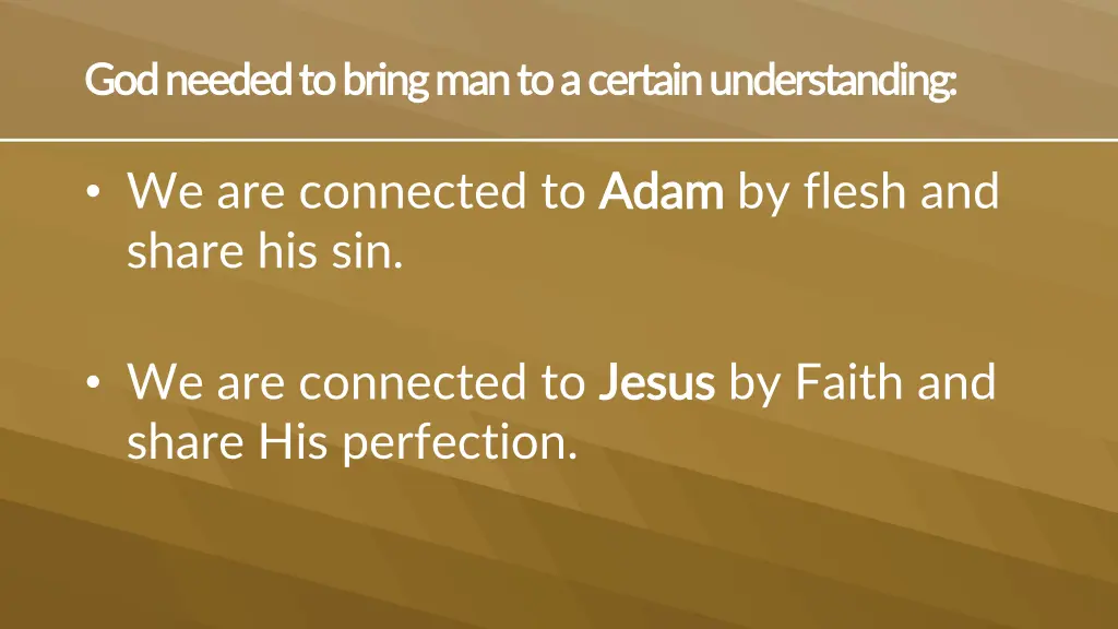 god needed to bring man to a certain 1