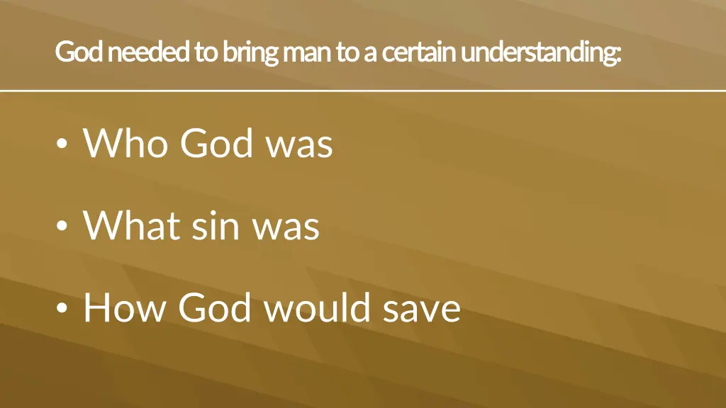god needed to bring man to a certain