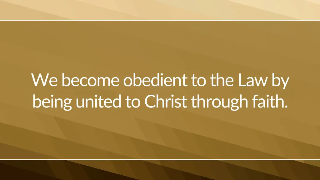 we become obedient to the law by being united