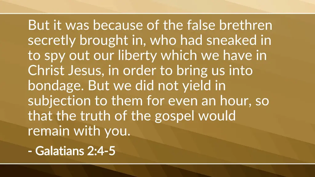 but it was because of the false brethren secretly