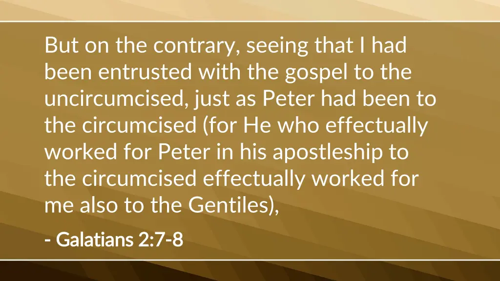 but on the contrary seeing that i had been