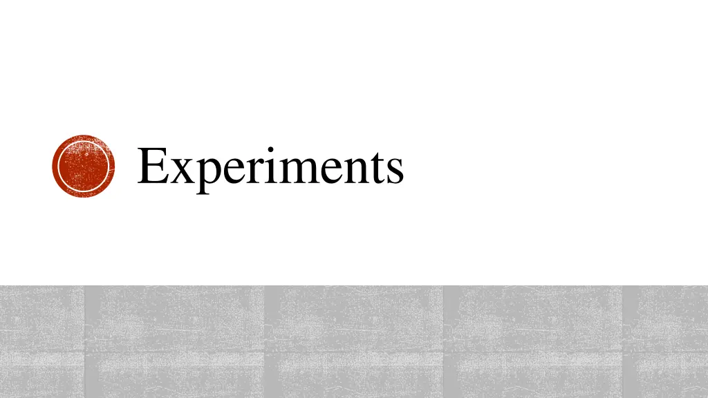 experiments
