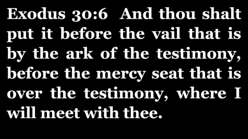 exodus 30 6 and thou shalt put it before the vail