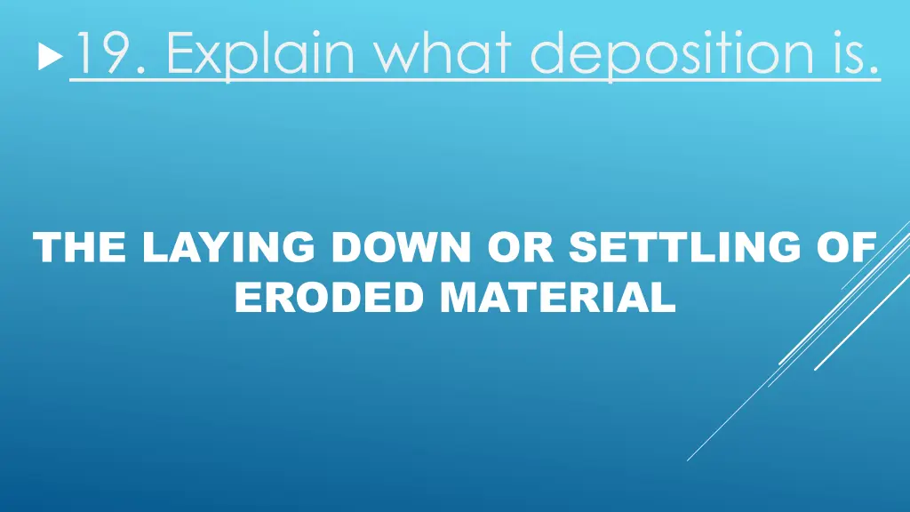 19 explain what deposition is