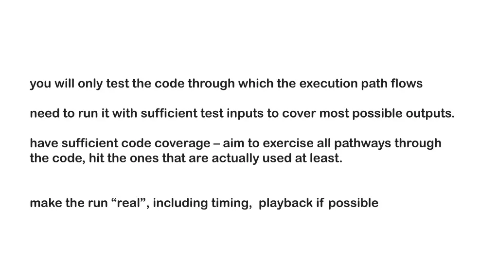 you will only test the code through which