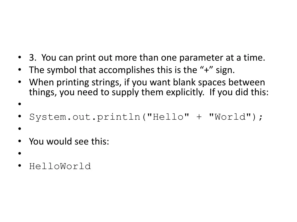 3 you can print out more than one parameter