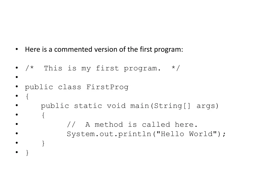 here is a commented version of the first program