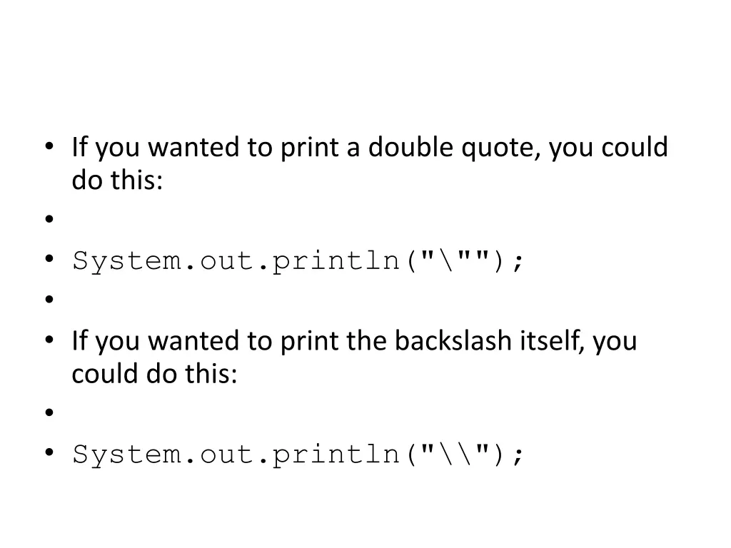 if you wanted to print a double quote you could