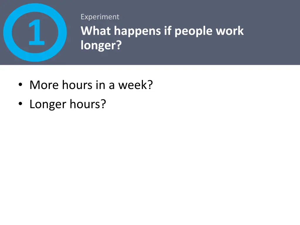 experiment what happens if people work longer