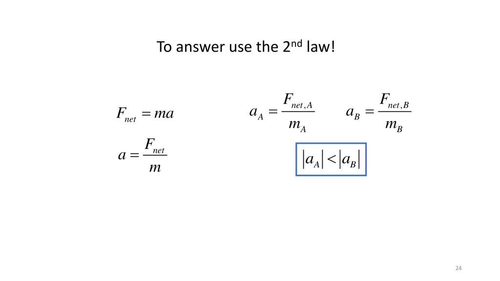 to answer use the 2 nd law