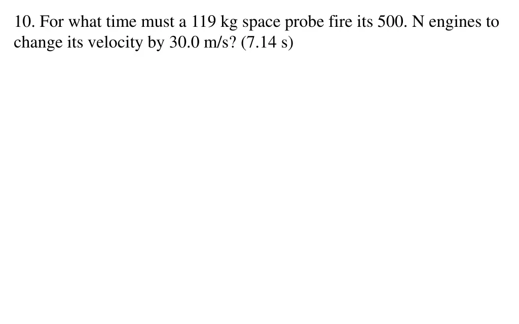 10 for what time must a 119 kg space probe fire