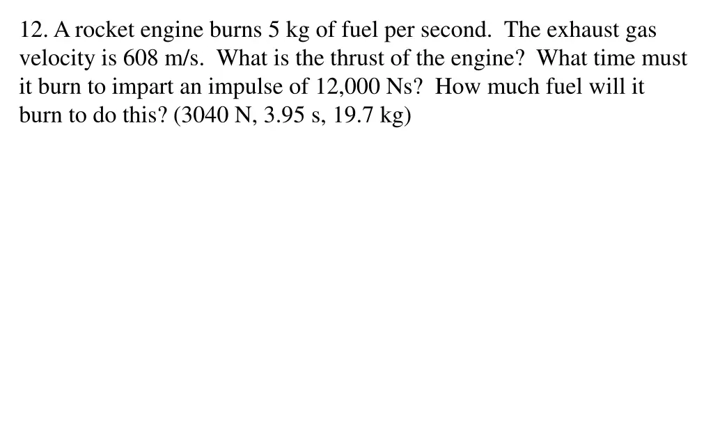 12 a rocket engine burns 5 kg of fuel per second