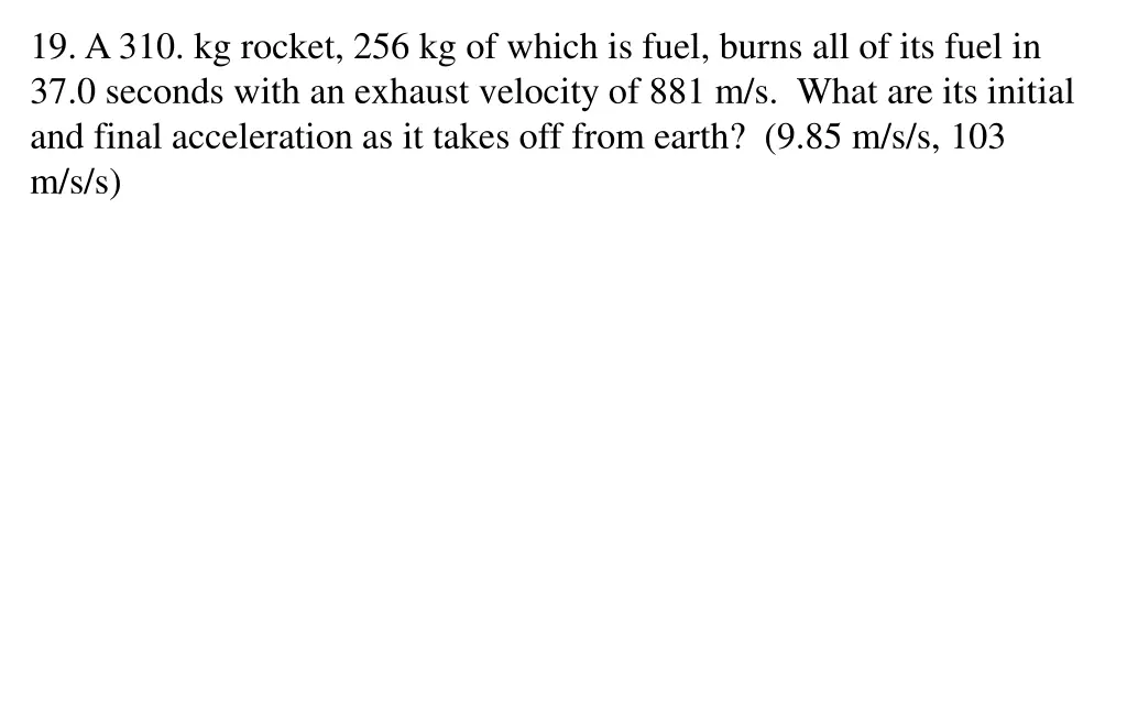 19 a 310 kg rocket 256 kg of which is fuel burns