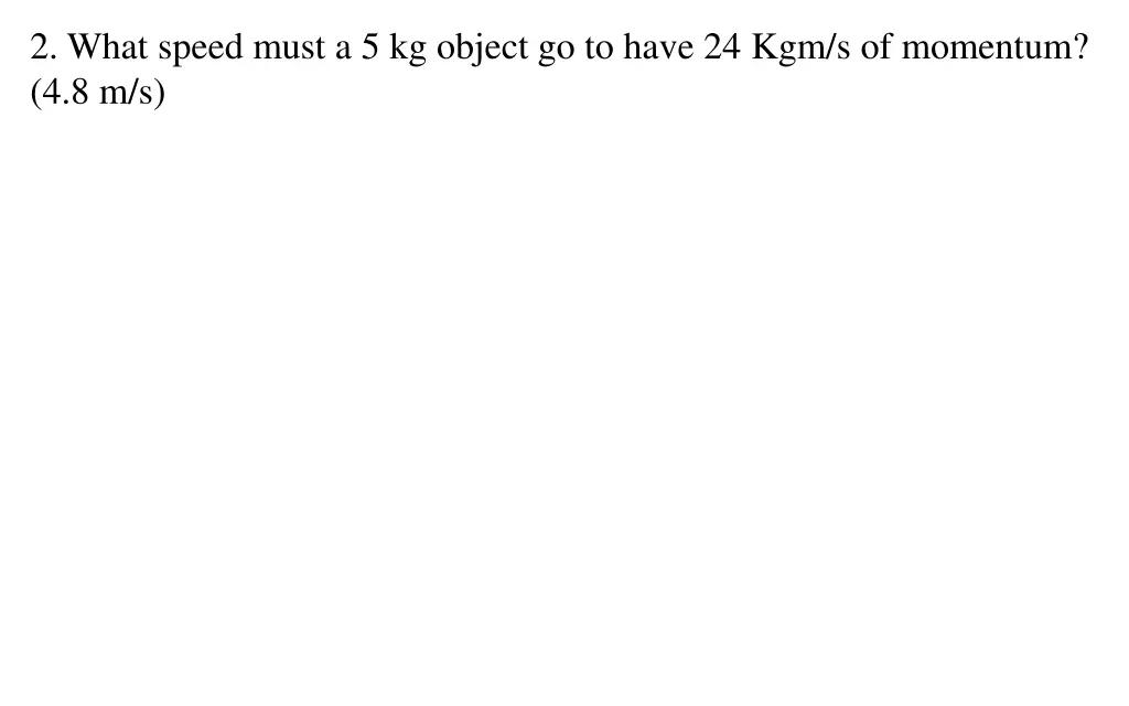 2 what speed must a 5 kg object go to have