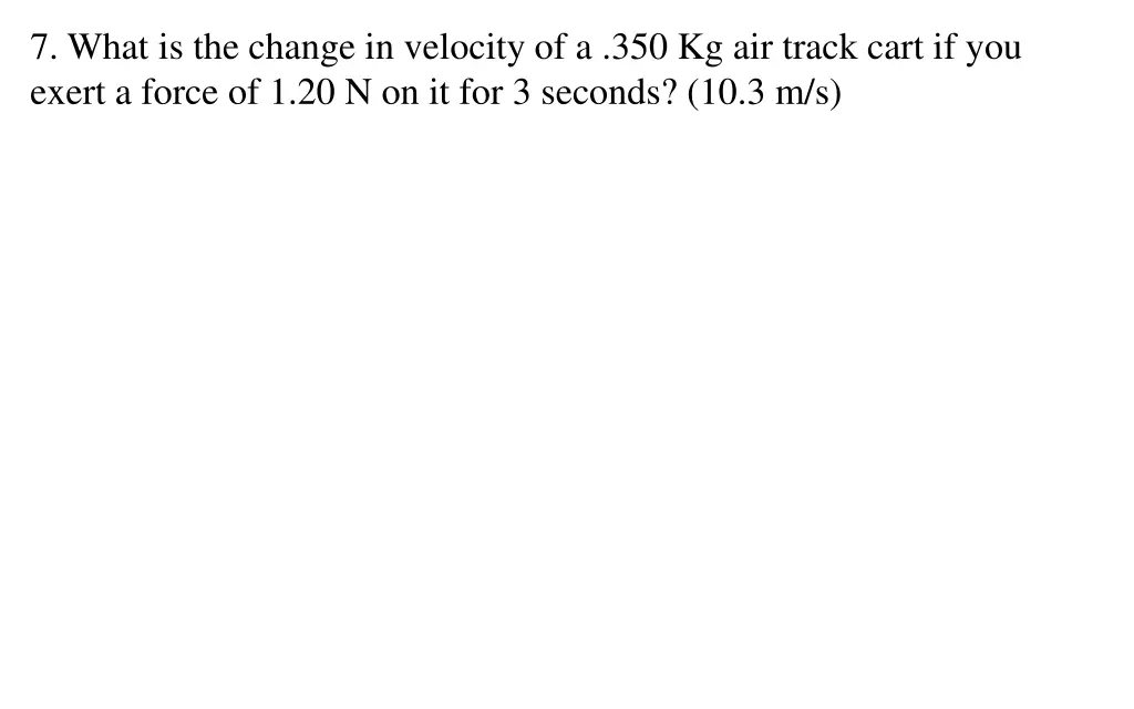 7 what is the change in velocity