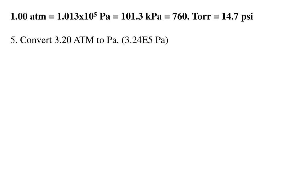 1 00 atm 1 013x10 5 pa 101 3 kpa 760 torr 14 7 psi 1