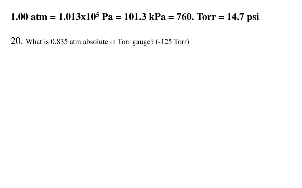 1 00 atm 1 013x10 5 pa 101 3 kpa 760 torr 14 7 psi 16