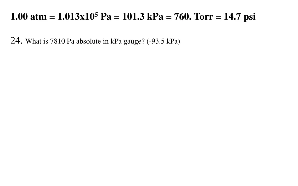 1 00 atm 1 013x10 5 pa 101 3 kpa 760 torr 14 7 psi 20