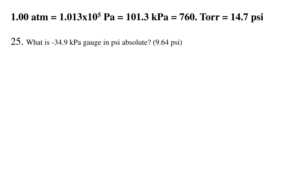 1 00 atm 1 013x10 5 pa 101 3 kpa 760 torr 14 7 psi 21