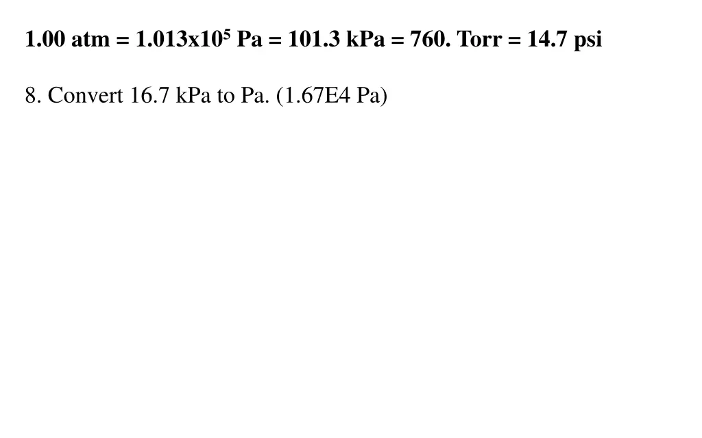 1 00 atm 1 013x10 5 pa 101 3 kpa 760 torr 14 7 psi 4