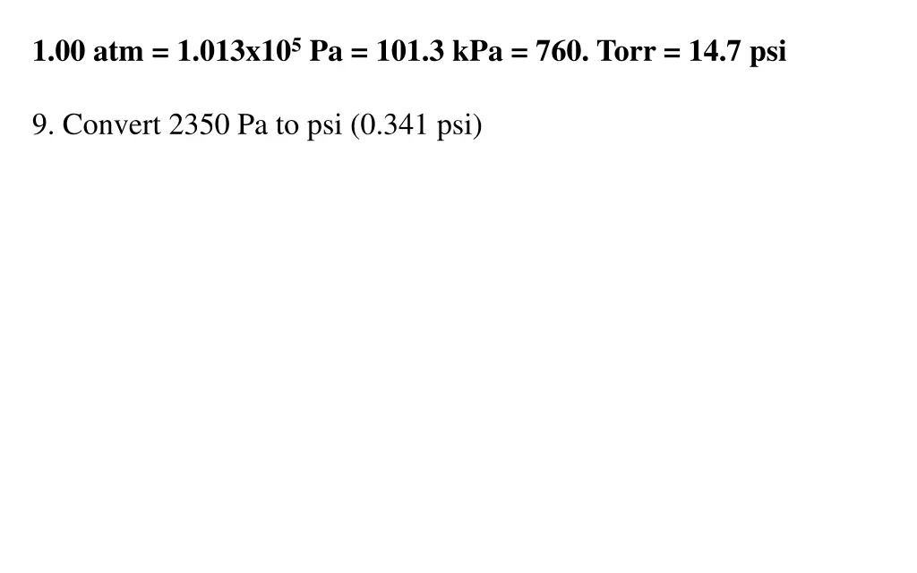 1 00 atm 1 013x10 5 pa 101 3 kpa 760 torr 14 7 psi 5