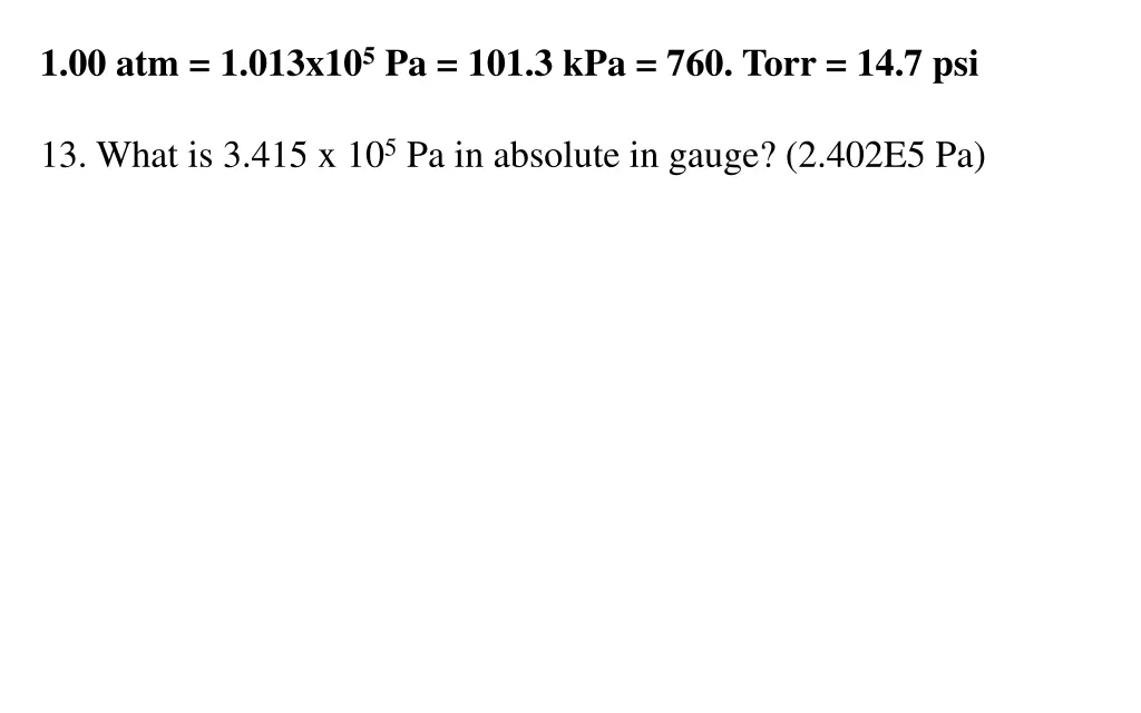 1 00 atm 1 013x10 5 pa 101 3 kpa 760 torr 14 7 psi 9
