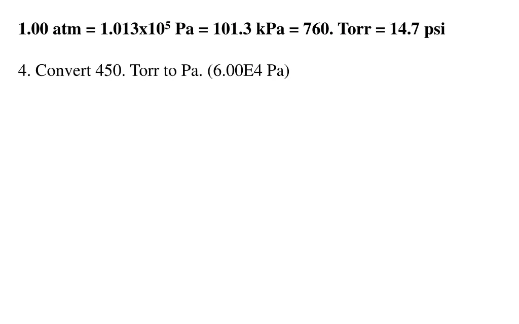 1 00 atm 1 013x10 5 pa 101 3 kpa 760 torr 14 7 psi