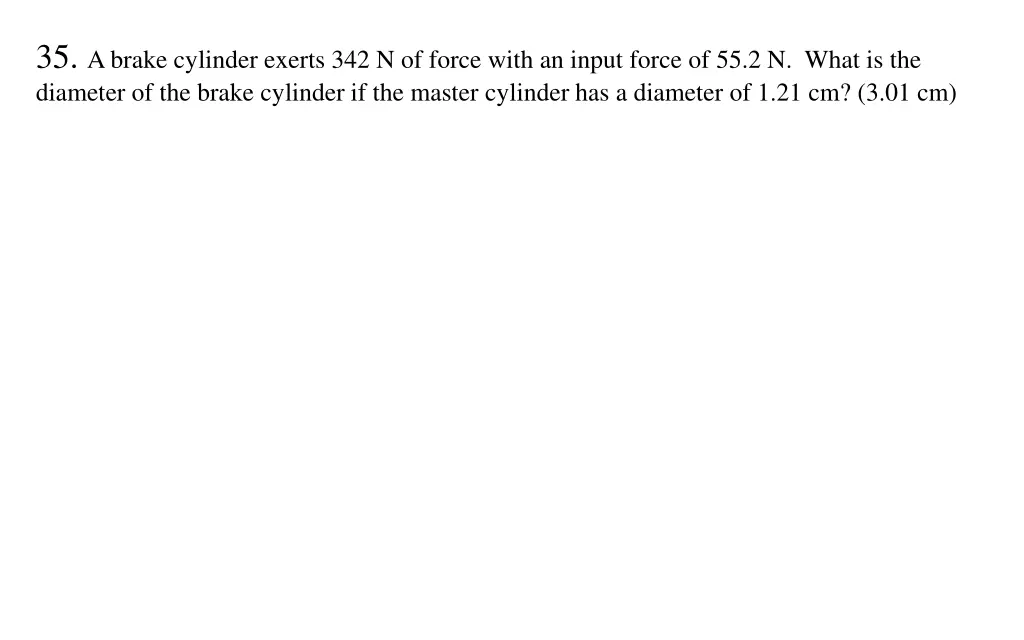 35 a brake cylinder exerts 342 n of force with