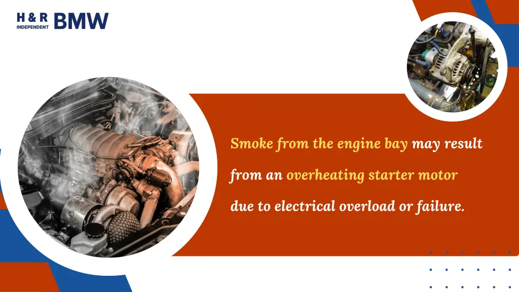 smoke from the engine bay may result