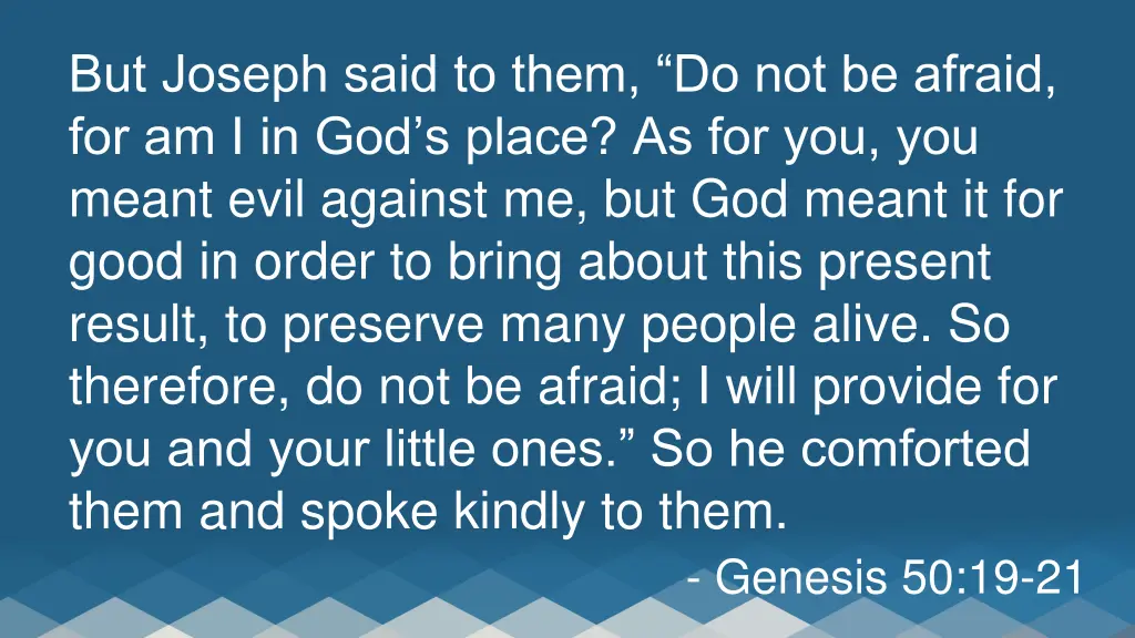 but joseph said to them do not be afraid
