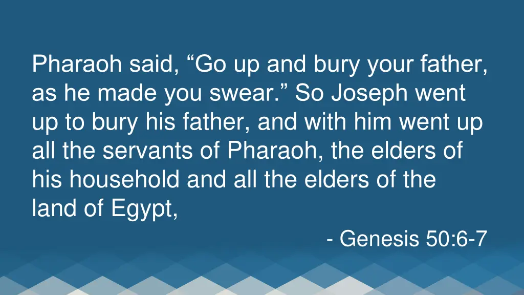pharaoh said go up and bury your father