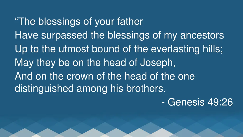 the blessings of your father have surpassed