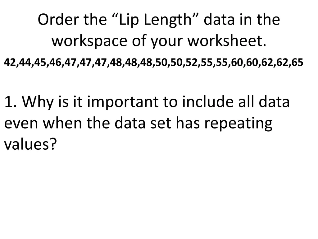 order the lip length data in the workspace
