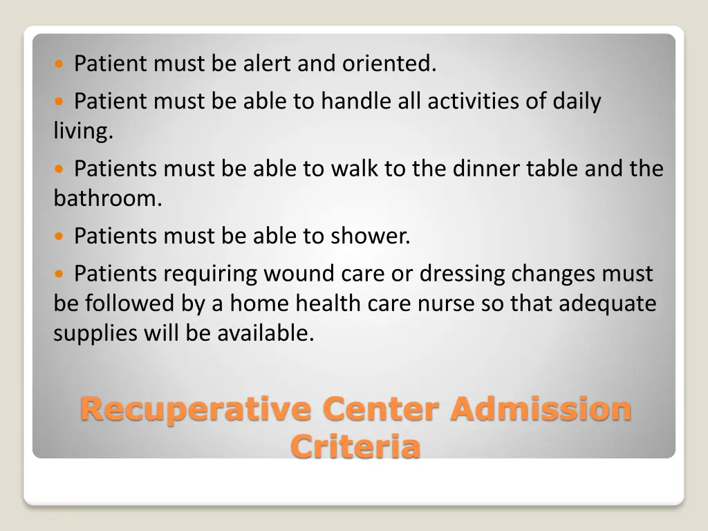 patient must be alert and oriented