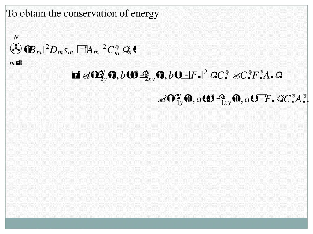 to obtain the conservation of energy