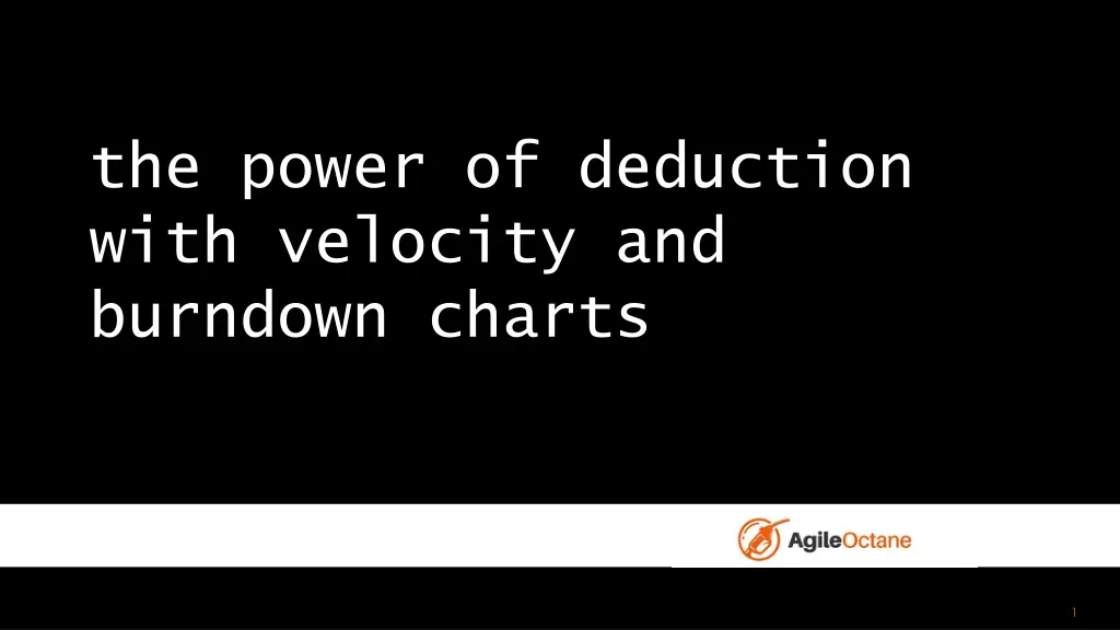 the power of deduction with velocity and burndown