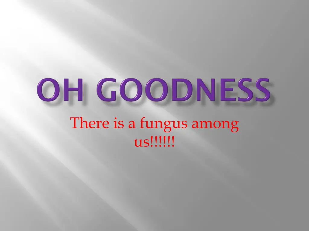 there is a fungus among us