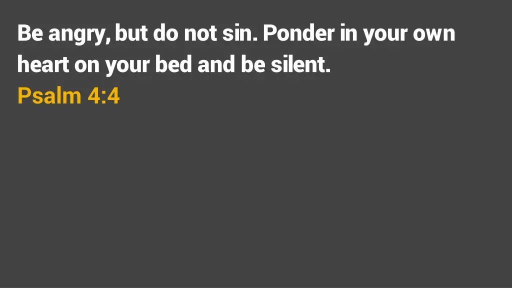 be angry but do not sin ponder in your own heart