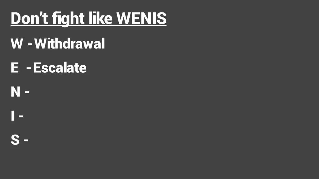 don t fight like wenis w withdrawal e escalate